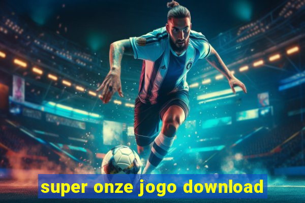 super onze jogo download